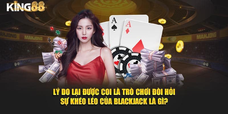 Bài Blackjack Là Gì? Tính Toán Cùng 3 Mẹo Chinh Phục KING88 2 bài blackjack là gì 2