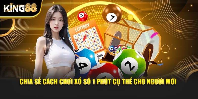 Cách Chơi Xổ Số 1 Phút Tại King88 - Quay Siêu Tốc, Kiếm Lời To 3 cách chơi xổ số 1 phút 3