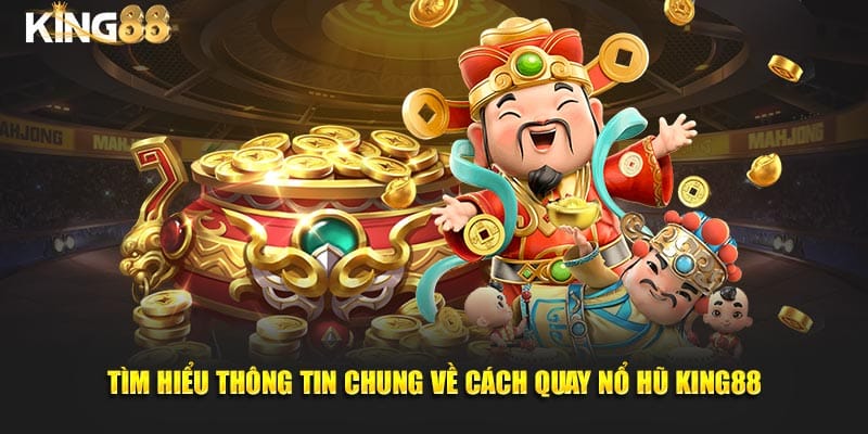 Cách Quay Nổ Hũ King88 - Bí Kíp Ăn Tiền Cho Thành Viên 2 Cách quay nổ hũ 2