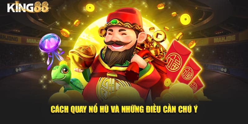 Cách Quay Nổ Hũ King88 - Bí Kíp Ăn Tiền Cho Thành Viên 4 Cách quay nổ hũ 4