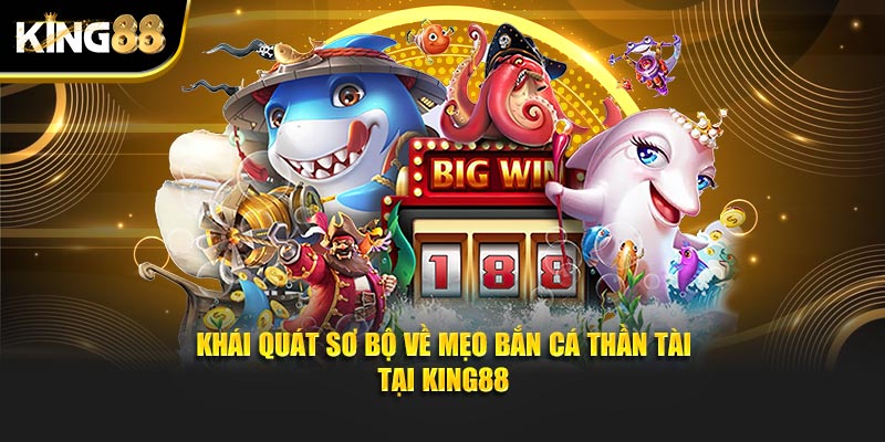 Mẹo Bắn Cá Thần Tài 2025 Tại Nhà Cái King88 Dễ Trúng Thưởng 2 Mẹo bắn cá thần tài 2