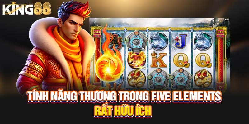 Five Elements King88 - Game Slot Đỉnh Cao Có Tính Năng Đặc Biệt 3 Five Elements 3