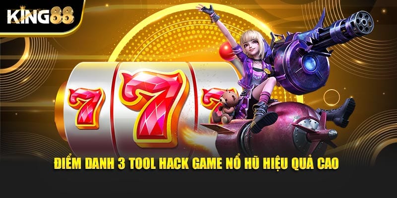 Tool Hack Game Nổ Hũ - Danh Sách Công Cụ Phổ Biến Tại King88 3 tool hack game nổ hũ 3