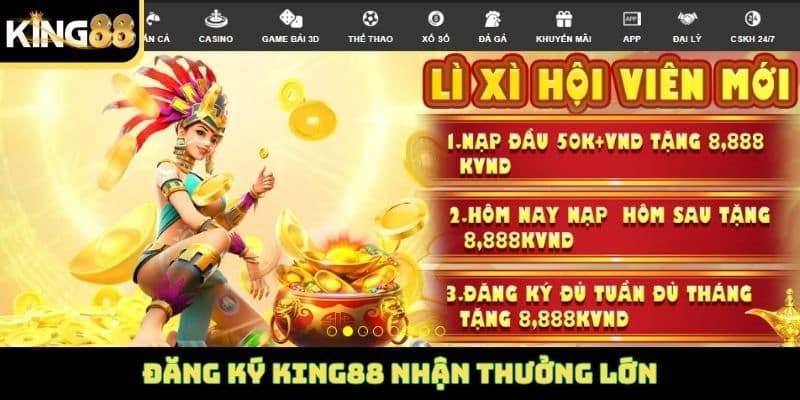 Đăng ký King88 nhận thưởng lớn